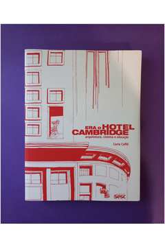 Era o Hotel Cambridge - Arquitetura, Cinema e Educação