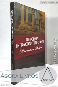 Reforma Infraconstitucional - Processo Penal