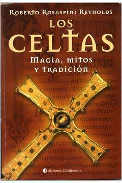 Los Celtas : Magia, Mitos y Tradición