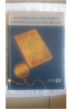 Historia das Relações Internacionais do Brasil.
