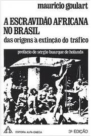 A Escravidão Africana no Brasil das Origens à Extinção do Tráfico