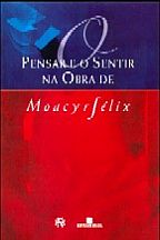 Pensar e o Sentir na Obra de Moacyr Félix