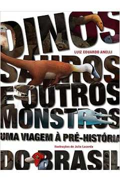 Dinossauros e Outros Monstros : uma Viagem à Pré-história do Brasil