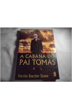  A Cabana do Pai Tomás: 9788520439425: Harriet Beecher