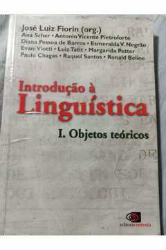 Introdução à Linguística - Vol. 1 - Objetos Teóricos