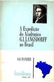 A Expedição do Acadêmico G i Langsdorff ao Brasil(1821-1828)
