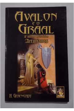 Avalon e o Graal e Outros Mistérios Arturianos