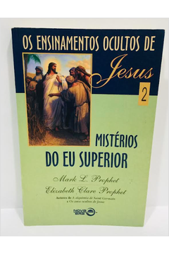 Os Ensinamentos Ocultos de Jesus 2 Misterios do Eu Superior