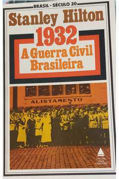 1932 - a Guerra Civil Brasileira