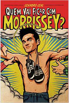 Quem Vai Ficar Com Morrissey?