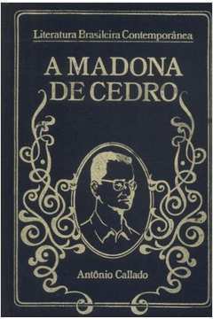 A Madona de Cedro - Literatura Brasileira Contemporânea de Antônio Callado pela José Olympio

