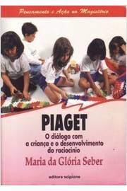 Piaget: o Diálogo Com a Criança e o Desenvolvimento do Raciocínio