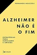 Alzheimer Não é o Fim: Estratégias para Familiares e Amigos