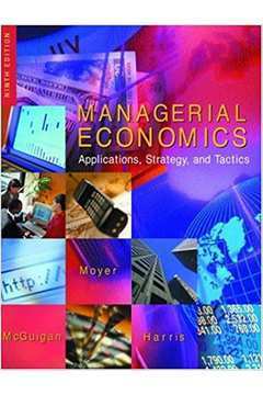 Managerial Economics: Applications, Strategy, and Tactics