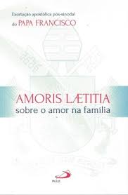Amoris Laetitia - Sobre o Amor na Familia