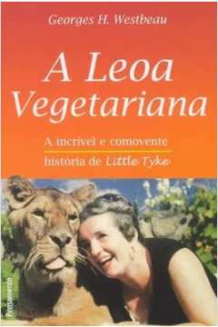 A Leoa Vegetariana - a Incrível e Comovente História de Little Tyke