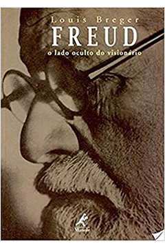 Freud - o Lado Oculto do Visionário