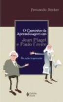 Caminho da Aprendizagem Em Jean Piaget e Paulo Freire