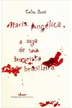 Maria Angelica a Saga de uma Terrorista Brasileira