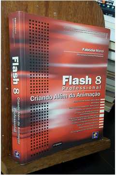 Flash 8 Professional - Criando Além da Animação