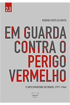 Em Guarda Contra o Perigo Vermelho: o Anticomunismo no Brasil