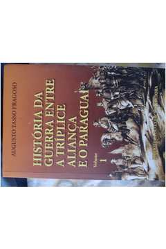 História da Guerra Entre a Tríplice Aliança e o Paraguai Volume I