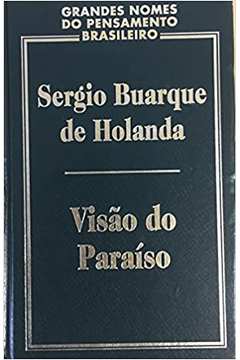 Visão do Paraíso - Grandes Nomes do Pensamento Brasileiro