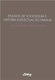 Ensaios de Sociologia e História Intelectual do Paraná