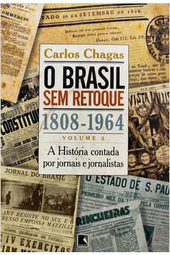 O Brasil sem Retoque 1808 - 1964 - Volume 2