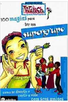 100 Magias para Ter um Supergrupo