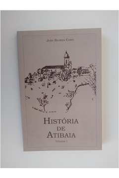História de Atibaia: Volume 1