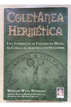 Coletânea Hermética - uma Introdução ao Universo da Magia, da Cabala..
