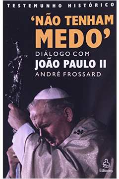 Não Tenham Medo - Diálogos Com João Paulo II