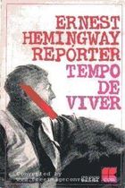 Tempo de Viver - Ernest Hemingway Repórter I