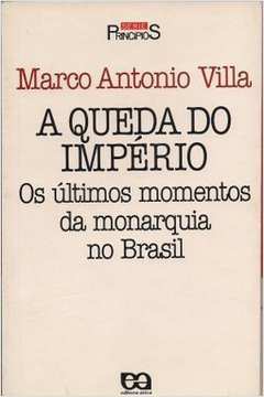 A Queda do Império os últimos Momentos da Monarquia no Brasil