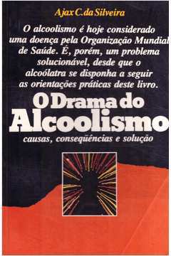 O Drama do Alcoolismo - Causas, Consequências e Solução