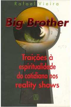 Big Brother: Traições á Espiritualidade do Cotidiano nos Reality Shows