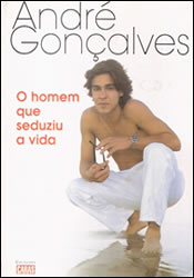 André Gonçalves - o Homem Que Seduziu a Vida