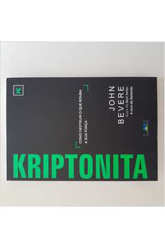 Kriptonita /como Destruir o Que Rouba Sua Força