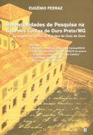 Potencialidades de Pesquisa na Casa dos Contos de Ouro Preto/mg