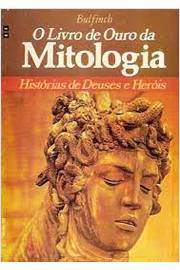 O Livro de Ouro da Mitologia- Histórias de Deuses e Heróis