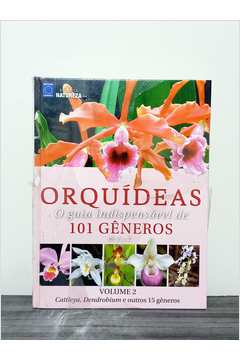 Orquídeas - o Guia Indispensável de 101 Gêneros de a a Z - Volume 2