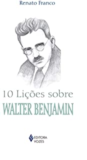10 Lições Sobre Walter Benjamin