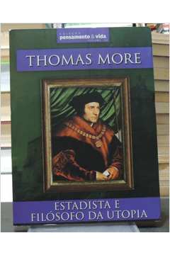 Thomas More - Estadista e Filósofo da Utopia