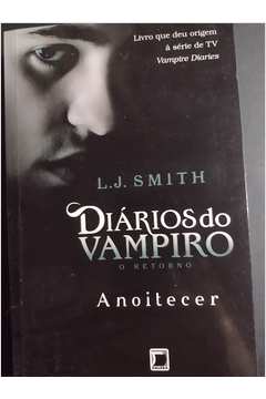 Diários do Vampiro - o Retorno - Anoitecer - Smith, L. J.