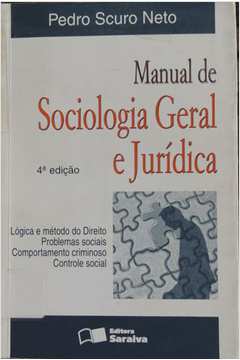 Manual de Sociologia Geral e Jurídica: Lógica e Método do Direito,...