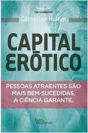 Capital Erótico: Pessoas Atraentes São Mais Bem-sucedidas..