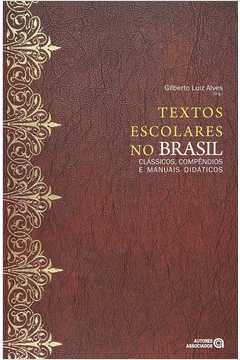 Textos Escolares no Brasil Clássicos Compêndios e Manuais Didáticos