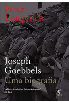 Joseph Goebbels: uma Biografia