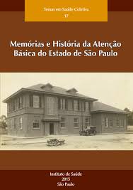Memórias e História da Atenção Básica do Estado de São Paulo
